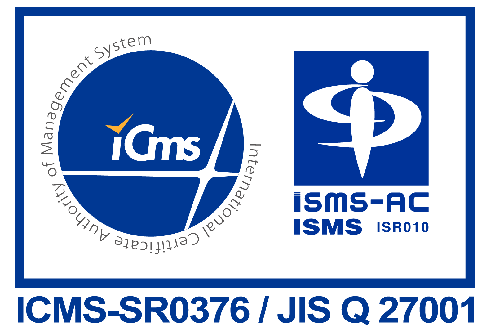 「ISO/IEC 27001」及び「JIS Q 27001」（ISO／IEC27001 をもとに JIS化した日本国内の規格）認証の取得証明